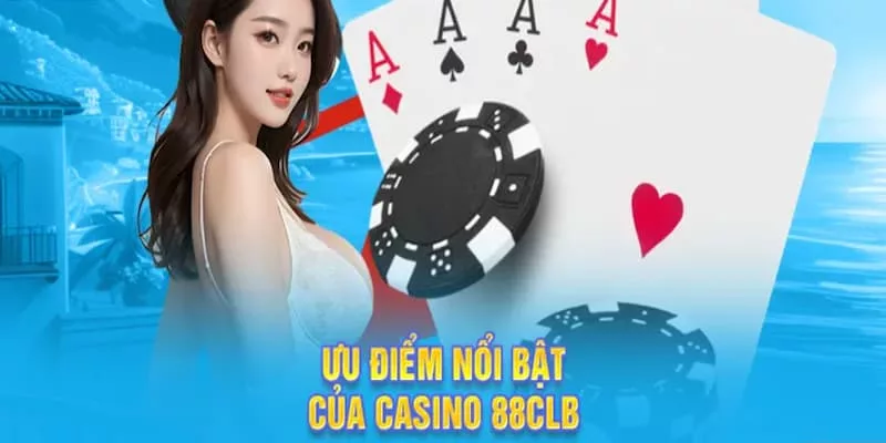 Sảnh Casino tại 88CLB tích hợp hàng loạt các ưu điểm độc quyền