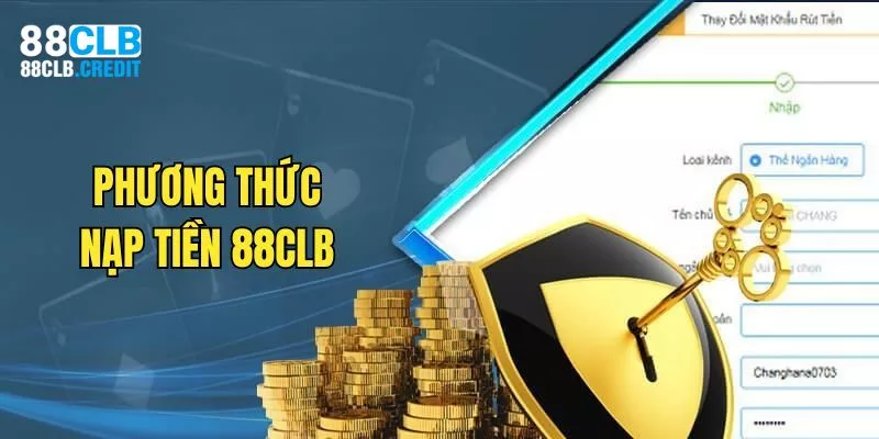 Nạp tiền 88CLB bằng ngân hàng được mọi người ưa chuộng